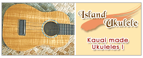 Island Ukulele　Kauai made Koa Ukuleles