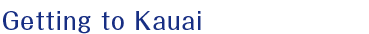 Getting to Kauai